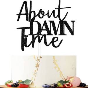 lot 10124 image: About Damn Time Wedding Cake Topper,Finally Cake Topper, Engagement Topper, Funny Theme Boys Girls Baby Shower Man Woman Happy Birthday Party Decorations Black