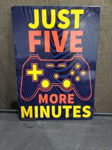 lot 4578 image: Gaming Metal Sign - Just Five More Minutes