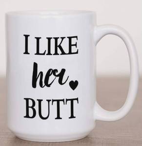 I Like Her Butt Funny Coffee Mug