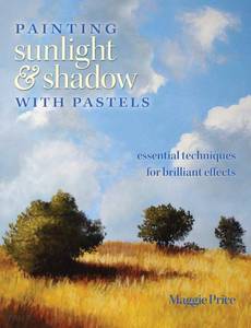 lot 56297 image: Painting Sunlight and Shadow with Pastels Essential Techniques for Brilliant Effects - Retail $39