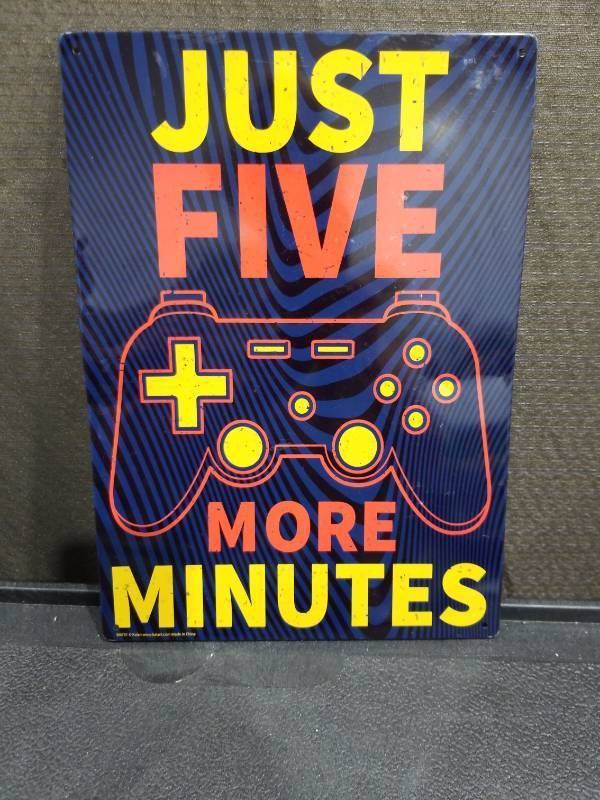 lot 4578 image: Gaming Metal Sign - Just Five More Minutes
