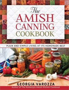 lot 20467 image: The Amish Canning Cookbook Plain and Simple Living at Its Homemade Best