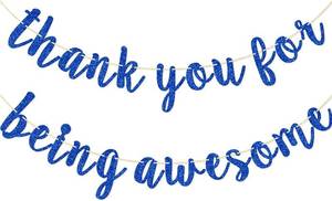 lot 63977 image: Thank You for Being Awesome Banner, Inspirational Appreciation, Birthday, Friendship, Graduation Banner for Employee, Best Friend, Teacher, Coworkers (Blue)