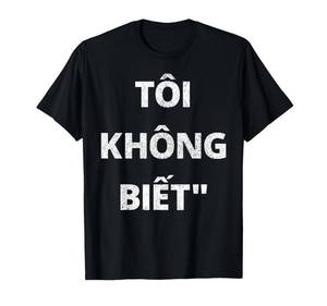 lot 2375 image: Vietnamese Shirt I Dont Know in Vietnamese Gift T-Shirt Large orange