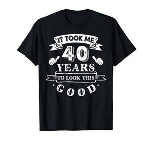 lot 2550 image: It Took Me 40 Years to Look This Good 40th Birthday T-Shirt Large