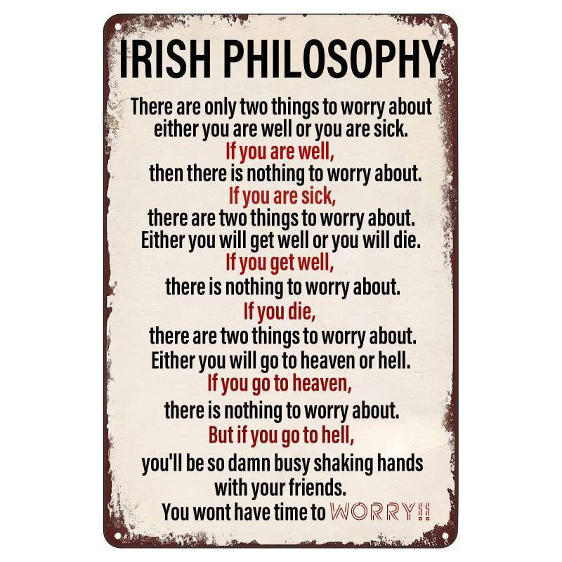 lot 45095 image: Irish Philosophy Vintage Metal Sign, Inspirational Wall Decor Retro Iron Painting Metal Plaque for Home Farmhouse Bar Cafe Pub Garage Man Cave Room Gifts 12 x 8 Inch - Retail $13