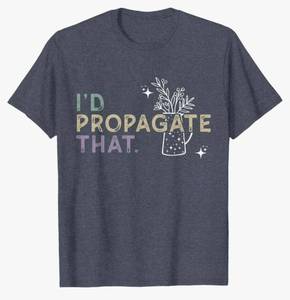 lot 56797 image: I Would Propagate That - Plant Lover Humor T-Shirt, 3XL - Retail $20