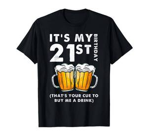 lot 4451 image: Its My 21st Birthday Thats Your Cue to Buy Me A Drink Funny T-Shirt Large