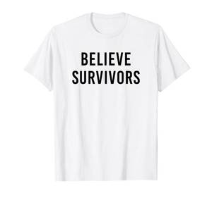 lot 41893 image: Believe Survivors - Feminist #metoo Protest T-Shirt - Retail $20