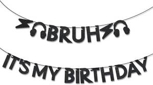 lot 4127 image: Bruh It s My Birthday Banner, Funny Birthday Decorations Pre-Strung Glitter Party Decor Supplies for Preteen and Teen Boys (Black)