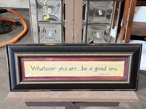 lot 22552 image: Whatever you are... be a good one Sign