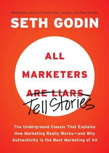 lot 321339 image: All Marketers are Liars The Underground Classic That Explains How Marketing Really Works--and Why Authenticity Is the Best Marketing of All