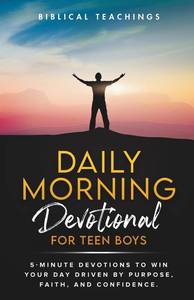 lot 6519 image: Daily Morning Devotional For Teen Boys 5-Minute Devotions To Win Your Day Driven By Purpose, Faith, And Confidence.