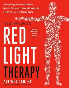 lot 6529 image: The Ultimate Guide to Red Light Therapy Revised and Updated The Breakthrough Solution for Anti-Aging, Weight Loss, Muscle Gain, Inflammation Reduction, and Peak Performance