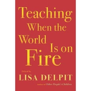lot 6539 image: Teaching When the World Is on Fire - by Lisa Delpit (Hardcover)