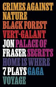 lot 6545 image: Seven Plays Crimes Against Nature   Black Forest   Vert Galant   Palace of Secrets   Home Is Where   Gaga   Voyage