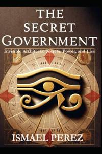 lot 6598 image: The Secret Government Invisible Architects Secrets, Power, and Lies