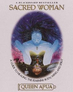 lot 6673 image: Sacred Woman A Guide to Healing The Feminine Body, Mind, and Spirit - Paperback by Queen Afua