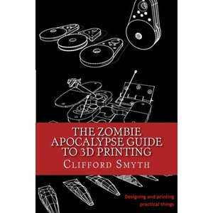 lot 6680 image: The Zombie Apocalypse Guide to 3D printing (Paperback)