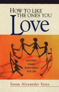 lot 6695 image: How to Like the Ones You Love Building Family Friendships for Life Paperback