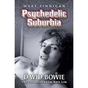 lot 6724 image: Psychedelic Suburbia David Bowie and the Beckenham Arts Lab, (Paperback)