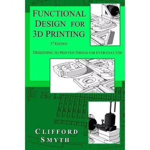 lot 6747 image: Functional Design for 3D Printing - 3rd Edition by Clifford T Smyth (Paperback)