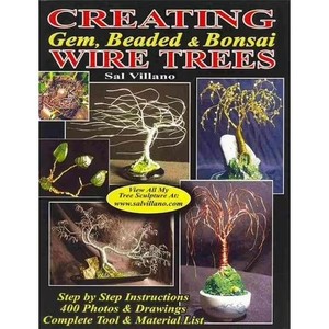 lot 6771 image: Creating Gem, Beaded & Bonsai Wire Trees Step by Step Instructions, 400 Photos & Drawings (Paperback) by Sal Villano
