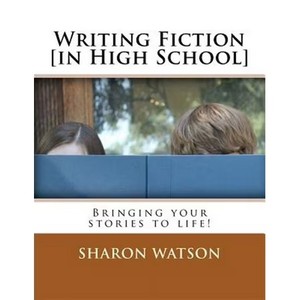 lot 6780 image: Writing Fiction in High School Bringing Your Stories to Life (Paperback) by Sharon Watson