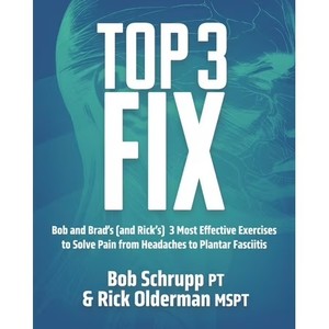lot 6792 image: Top 3 Fix Bob and Brads (and Ricks) 3 Most Effective Exercises To Solve Pain from Headaches to Plantar Fasciitis, (Paperback)