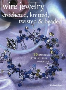 lot 6803 image: Wire Jewelry Crocheted, Knitted, Twisted & Beaded 35 Stunning Step-by-step Projects Paperback