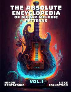 lot 6808 image: The Absolute Encyclopedia of Guitar Melodic Patterns. VOL.1 Minor Pentatonic Licks Collection. 140 Practical Examples. Notes and Tabs. Late Beginner to Advanced. (The Absolute Guitar Encyclopedia.) Paperback