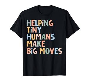 lot 5338 image: Helping Tiny Humans Make Big Moves T-Shirt 4XLT