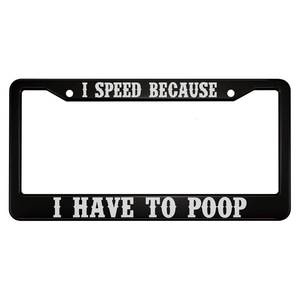 lot 20226 image: oFloral I Speed Because I Have to Poop Aluminum Alloy License Plate Frame White Black Applicable to US Standard Car Metal Car Tag Frame Funny Front License Plate Holder for Women Men(1 Pack)