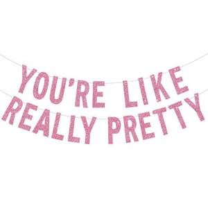 lot 2495 image: BEISHIDA Pink Youre Like Really Pretty Glitter Banner,NO DIY, Pre-Strung Mean Girls Birthday Party Bachelorette Party Decorations,Birthday Gift for Girl