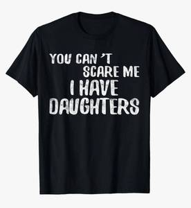 lot 62756 image: You Cant Scare Me I Have Daughters Shirt Funny Fathers Day T-Shirt, Large - Retail $16