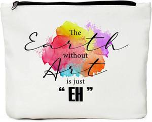 lot 6395 image: Makeup Artist Supplies, Gifts for Artists, Art Teacher, Art Gifts for Women- The Earth without Art is Just EH, Art Lovers Gifts, Art Teacher Appreciation Gifts, Pouch Makeup Travel Bag