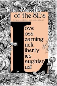 lot 7036 image: The Poetry of the 8Ls Truth-seeking sonnets about Love, Loss, Learning, Luck, Liberty, Lies, Laughter, and Lust