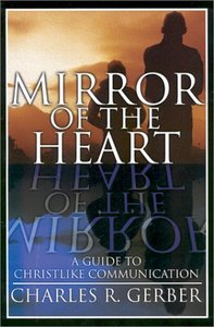 lot 7040 image: Mirror of the Heart A Guide to Christlike Communication