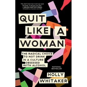 lot 7042 image: Quit Like a Woman The Radical Choice to Not Drink in a Culture Obsessed with Alcohol, (Paperback)