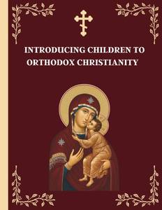 lot 7045 image: Introducing Children to Orthodox Christianity A Parents Step by Step Guide to Teach Their Children