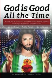 lot 7096 image: GOD is GOOD all the time A Real-Life Account of a Woman s Struggle From Poverty To Living a Happy and Successful Life