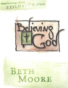 lot 7142 image: Believing God (Bible Study Book) Experiencing a Fresh Explosion of Faith