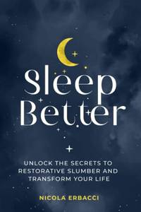 lot 7197 image: Sleep Better Unlock the Secrets to Restorative Slumber and Transform Your Life