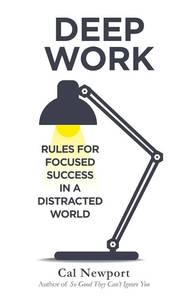 lot 7200 image: Deep Work Rules for Focused Success in a Distracted World Paperback Jan 01, 2016 Newport, Cal