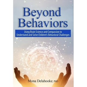 lot 7202 image: Beyond Behaviors Using Brain Science and Compassion to Understand and Solve Childrens Behavioral Challenges -- Mona Delahooke