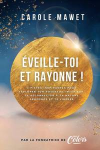 lot 7222 image: veille-toi et rayonne  Trois pistes inspirantes pour explorer ton potentiel int rieur, te reconnecter   ta nature profonde et te lib rer (French Edition)