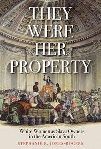 lot 6213 image: They Were Her Property White Women as Slave Owners in the American South