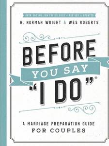 lot 57654 image: Before You Say I Do Marriage Preparation Guide by H. Norman Wright & Wes Roberts - Retail $10