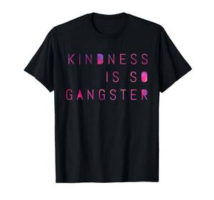 lot 14184 image: Kindness Is So Gangster, Inspire Peace & Love, Compassion T-Shirt 4XL