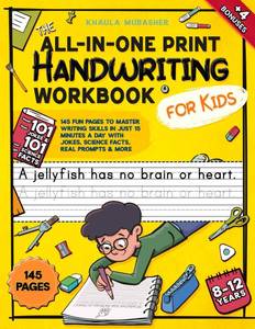 lot 6161 image: The All-in-One Print Handwriting Workbook for Kids 145 Fun Pages to Master Writing Skills in Just 15 Minutes a Day with Jokes, Science Facts, Real Prompts & More